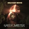Gold Dust (Green Matter Revive)